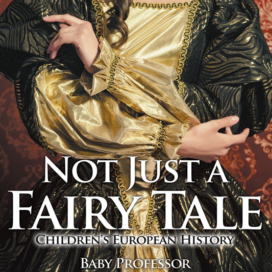 Not Just a Fairy Tale | Children's European History
