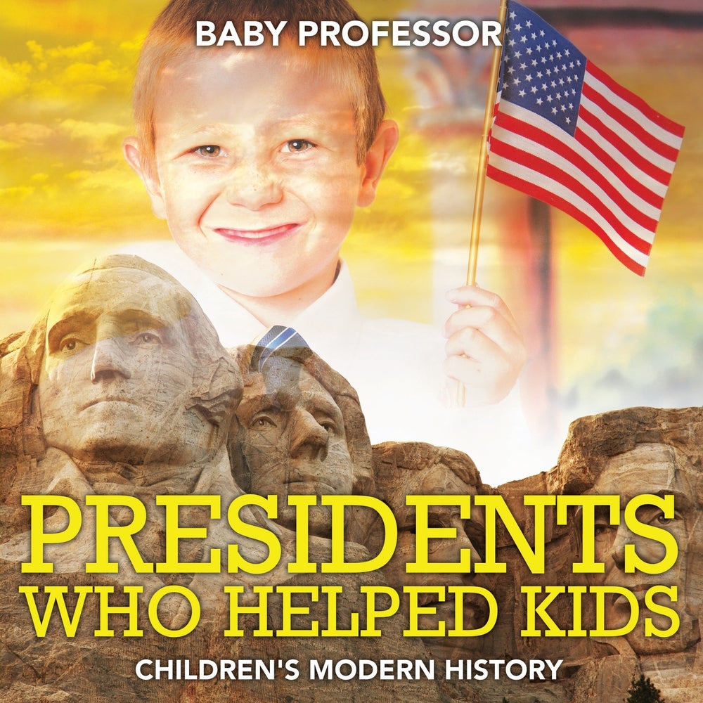 Presidents Who Helped Kids | Childrens Modern History
