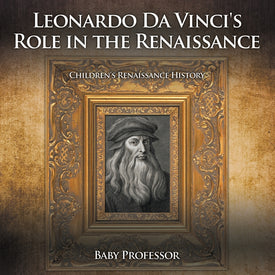 Leonardo Da Vincis Role in the Renaissance | Childrens Renaissance History