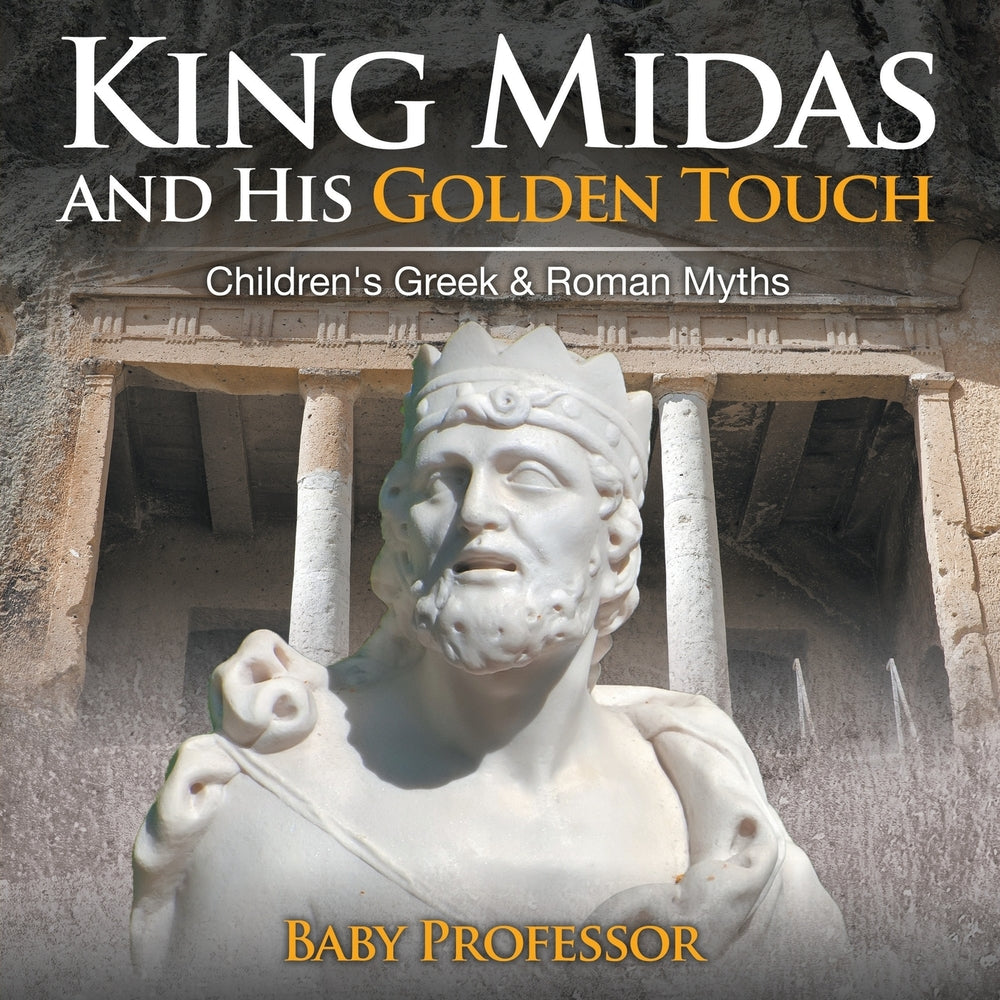 King Midas and His Golden Touch-Childrens Greek & Roman Myths