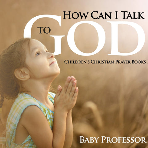 How Can I Talk to God - Childrens Christian Prayer Books