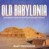 Old Babylonia | Childrens Middle Eastern History Books