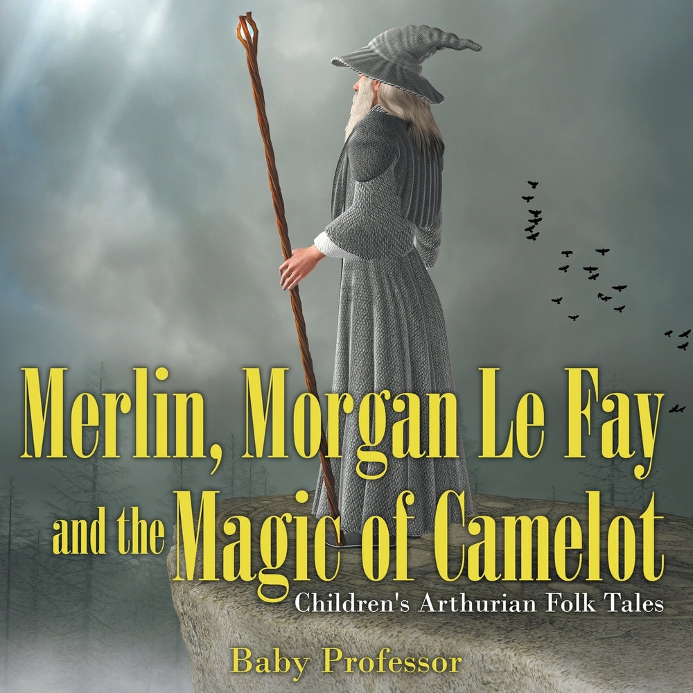 Merlin Morgan Le Fay and the Magic of Camelot | Childrens Arthurian Folk Tales