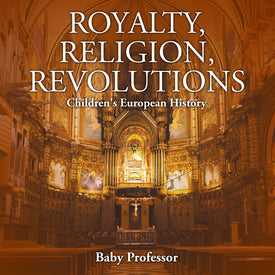 Royalty Religion Revolutions | Childrens European History