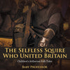The Selfless Squire Who United Britain | Childrens Arthurian Folk Tales