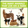 The Many Animals That Live on a Farm - Childrens Agriculture Books