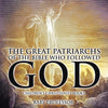 The Great Patriarchs of the Bible Who Followed God | Childrens Christianity Books