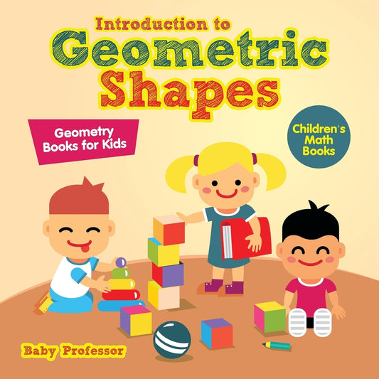 Introduction to Geometric Shapes - Geometry Books for Kids | Children's Math Books