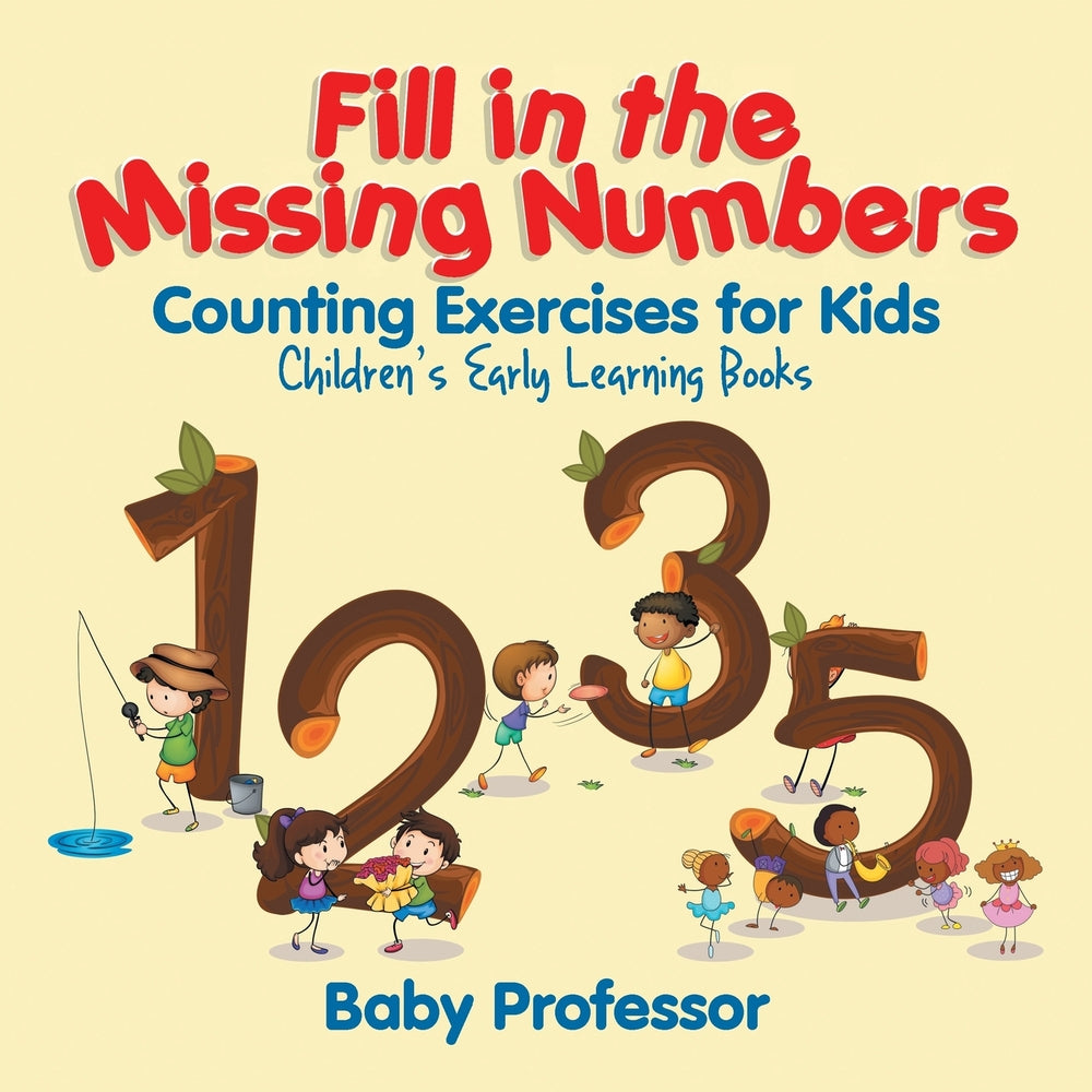 Fill in the Missing Numbers - Counting Exercises for Kids | Children's Early Learning Books