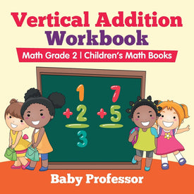 Vertical Addition Workbook Math Grade 2 | Childrens Math Books