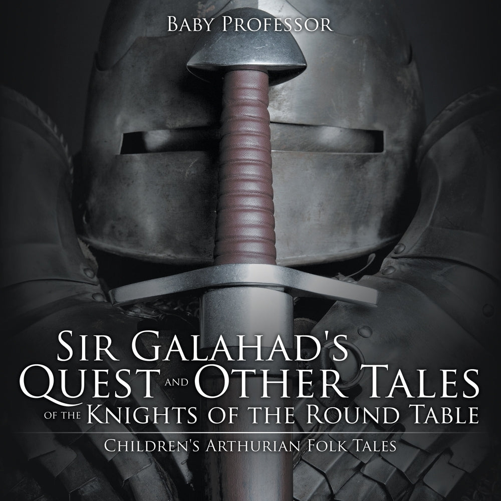 Sir Galahads Quest and Other Tales of the Knights of the Round Table | Childrens Arthurian Folk Tales