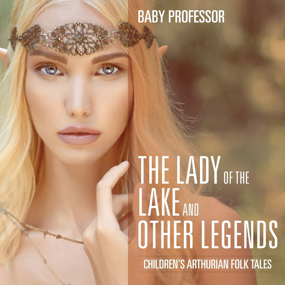 The Lady of the Lake and Other Legends | Childrens Arthurian Folk Tales