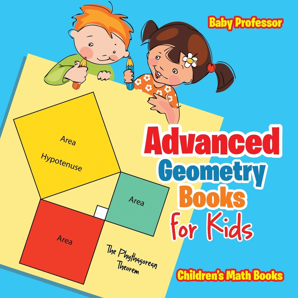 Advanced Geometry Books for Kids - The Pythagorean Theorem | Children's Math Books
