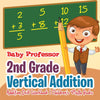 2nd Grade Vertical Addition - Addition Drill Workbook | Childrens Math Books
