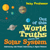 Out of this World Truths about the Solar System Astronomy 5th Grade | Astronomy & Space Science