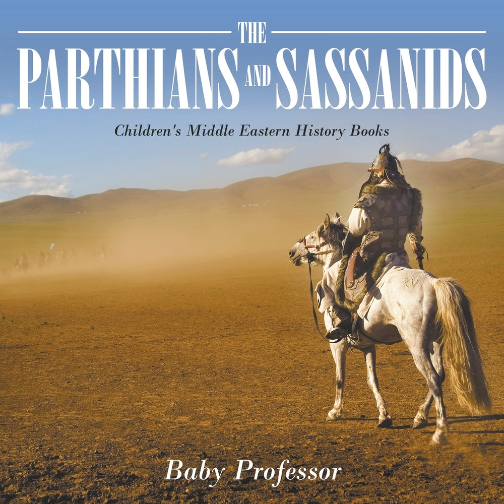 The Parthians and Sassanids | Childrens Middle Eastern History Books