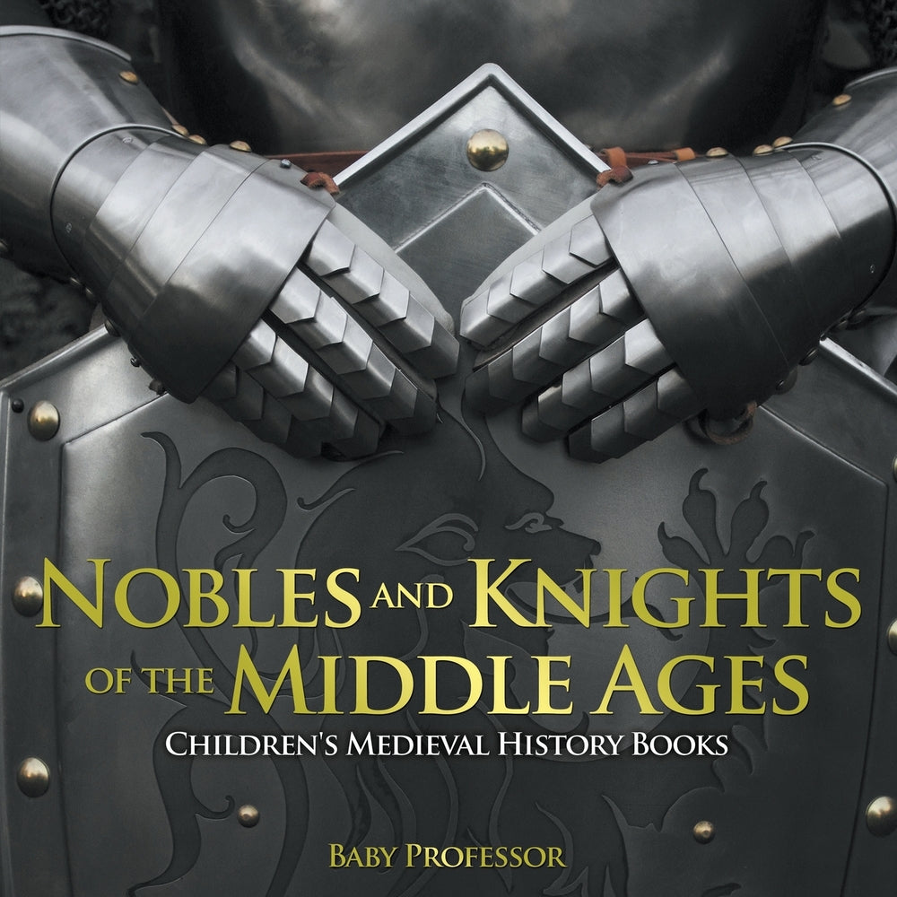 Nobles and Knights of the Middle Ages-Childrens Medieval History Books