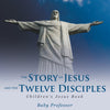 The Story of Jesus and the Twelve Disciples | Childrens Jesus Book