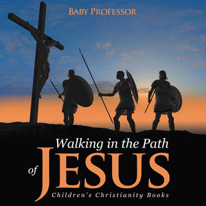 Walking in the Path of Jesus | Childrens Christianity Books