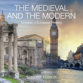 The Medieval and the Modern | Childrens European History