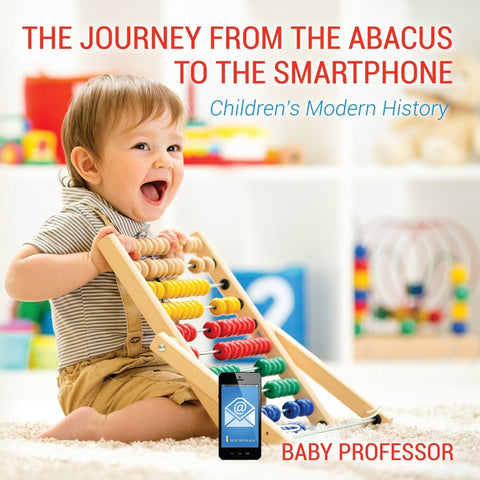 The Journey from the Abacus to the Smartphone | Childrens Modern History