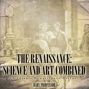 The Renaissance: Science and Art Combined | Childrens Renaissance History