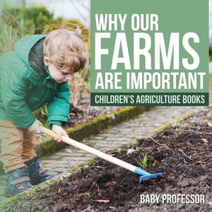 Why Our Farms Are Important - Childrens Agriculture Books