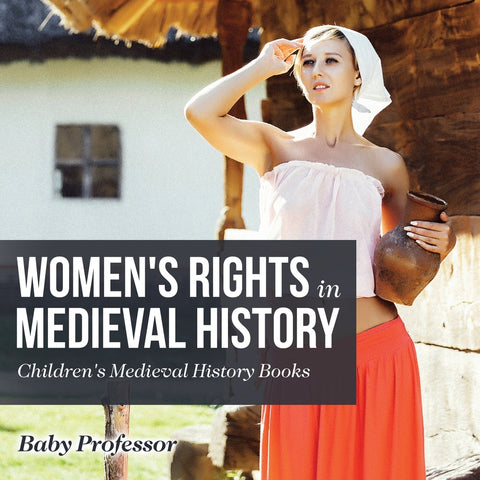 Womens Rights in Medieval History- Childrens Medieval History Books