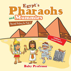 Egypt's Pharaohs and Mummies Ancient History for Kids | Children's Ancient History