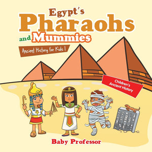 Egypts Pharaohs and Mummies Ancient History for Kids | Childrens Ancient History