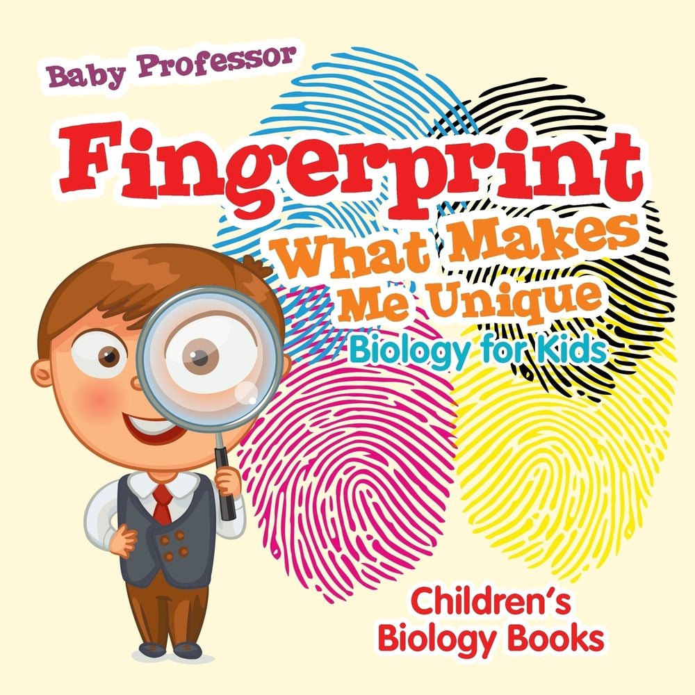Fingerprint - What Makes Me Unique : Biology for Kids | Childrens Biology Books