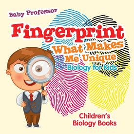 Fingerprint - What Makes Me Unique : Biology for Kids | Children's Biology Books
