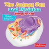 The Animal Cell and Division Biology for Kids | Childrens Biology Books