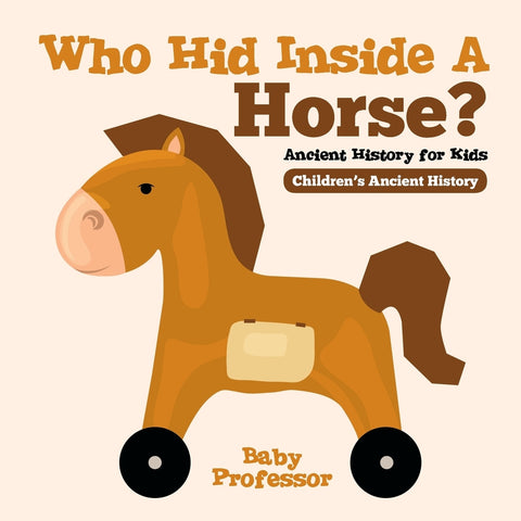 Who Hid Inside A Horse Ancient History for Kids | Childrens Ancient History