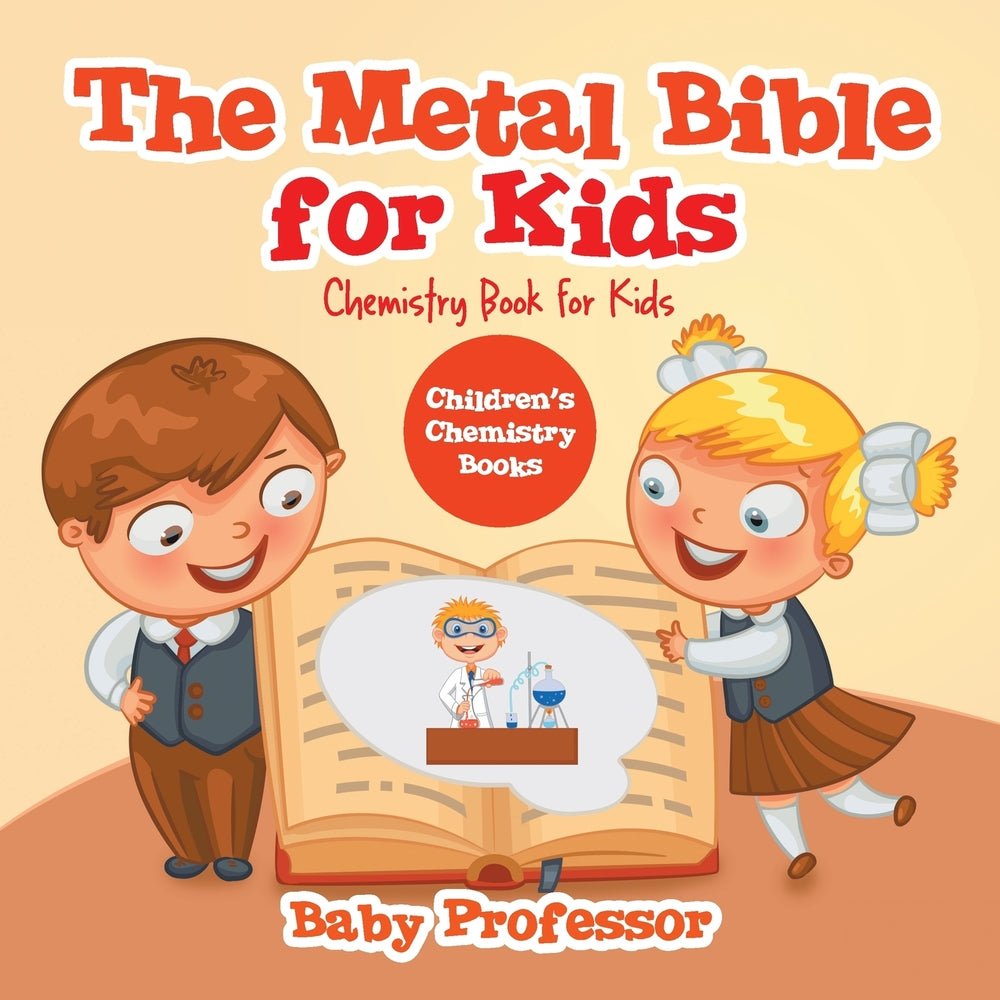 The Metal Bible for Kids : Chemistry Book for Kids | Children's Chemistry Books