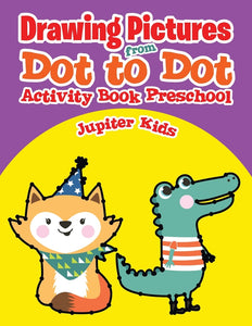 Drawing Pictures from Dot to Dot : Activity Book Preschool