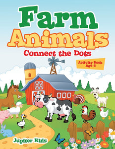 Farm Animals: Connect the Dots Activity Book Age 6