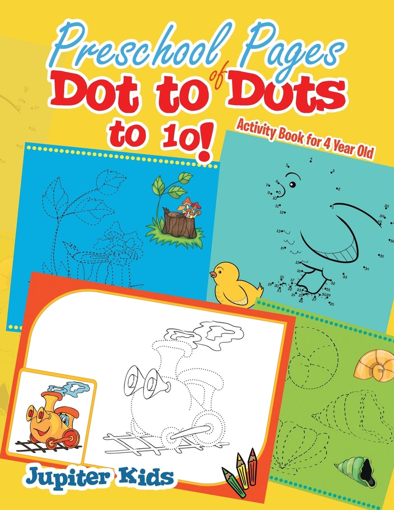 Preschool Pages of Dot to Dots to 10! : Activity Book for 4 Year Old