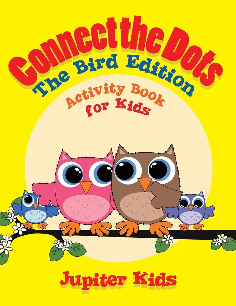 Connect the Dots - The Bird Edition : Activity Book for Kids