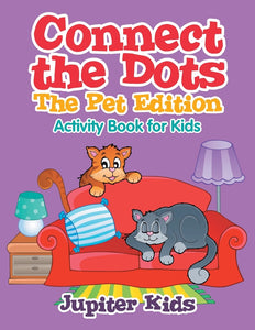 Connect the Dots - The Pet Edition : Activity Book for Kids