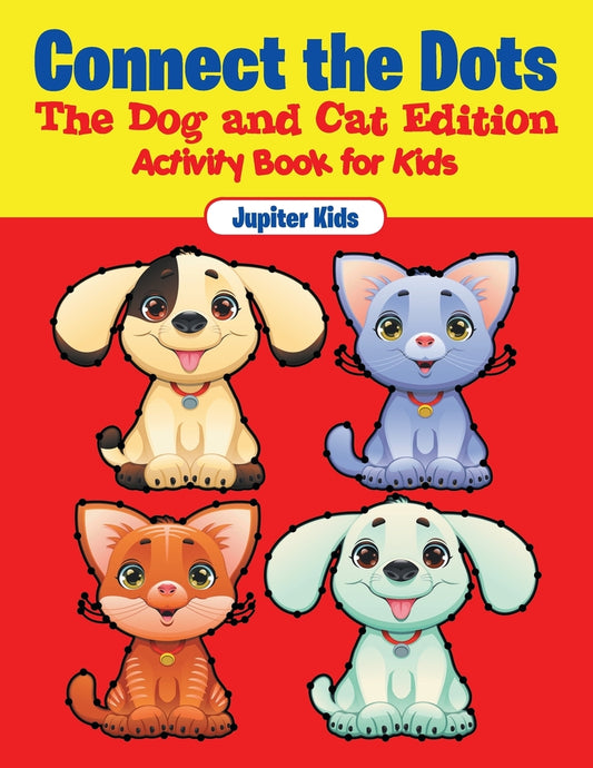 Connect the Dots - The Dog and Cat Edition : Activity Book for Kids