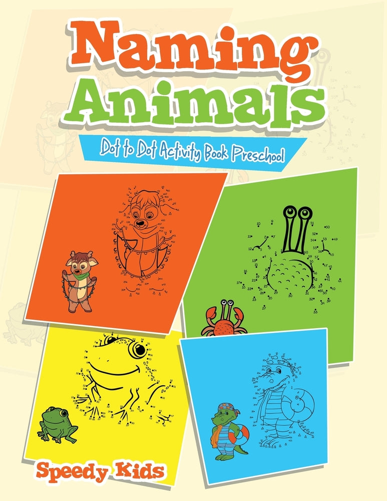 Naming Animals : Dot to Dot Activity Book Preschool