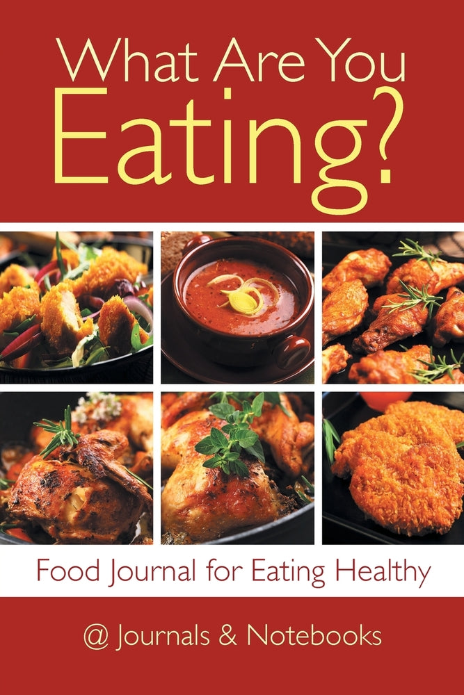 What Are You Eating Food Journal for Eating Healthy