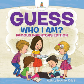 Guess Who I Am | Famous Inventors Edition Activity Books For Kids 8