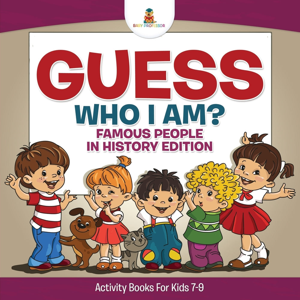 Guess Who I Am Famous People In History Edition Activity Books For Kids 7-9
