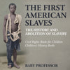 The First American Slaves : The History and Abolition of Slavery - Civil Rights Books for Children | Children's History Books