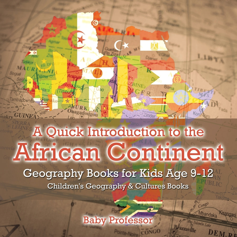 A Quick Introduction to the African Continent - Geography Books for Kids Age 9-12 | Childrens Geography & Culture Books