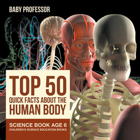 Top 50 Quick Facts About the Human Body - Science Book Age 6 | Childrens Science Education Books