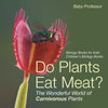 Do Plants Eat Meat The Wonderful World of Carnivorous Plants - Biology Books for Kids | Childrens Biology Books
