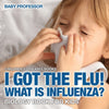 I Got the Flu! What is Influenza - Biology Book for Kids | Childrens Diseases Books